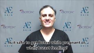 Is it safe to get Botox while pregnant or when breast feeding? - A E Skin  Encino, CA 818-835-1833