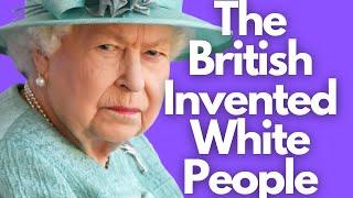 THE BRITISH INVENTED WHITE PEOPLE Says Dr Jacqueline Battalora