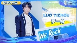 Focus Cam: Luo Yizhou 罗一舟 | Theme Song "We Rock" | Youth With You S3 | 青春有你3