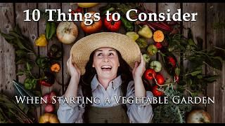 10 Things to Consider When Starting a Vegetable Garden