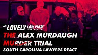 The Alex Murdaugh Murder Trial | South Carolina Lawyers React