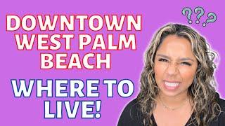 Downtown West Palm Beach | Where to Live!