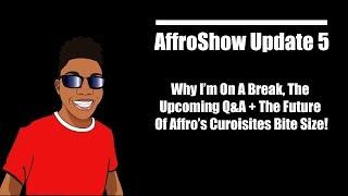 My YouTube Break, 450 Subscribers Q&A + Affro's Curiosities Bite Size Future! - AffroShow Update 5