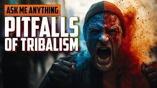 The Pitfalls of Tribalism, Conflict Resolution, and Choosing Your Problems | ASK ME ANYTHING