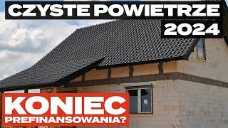 Czyste Powietrze 2024 - ZMIANY. Koniec prefinansowania?