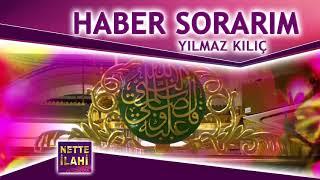 Haber Sorarım İlahisi | Yılmaz Kılıç | Nette İlahi