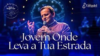 PADRE EZEQUIEL - JOVEM ONDE LEVA TUA ESTRADA