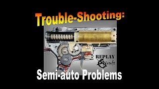 Airsoft Troubleshooting: Semi-auto problems