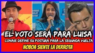 El Voto será para Luisa. Conaie define su postura para la segunda vuelta. Noboa siente la derrota