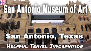 San Antonio Museum of Art – San Antonio, Texas | San Antonio Travel Guide - Episode# 5