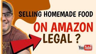 Can I Sell Homemade Food products on Amazon [ Selling Food on Amazon ]