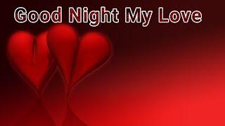 Good Night My Love / Send This Video To Someone You Love