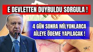 4 GÜN SONRA MİLYONLARCA AİLEYE ÖDEME YAPILACAK AÇİL SORGULA SORGULAMAR E DEVLETTE