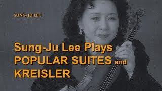 Sung-Ju Lee Plays Popular Suites and Kreisler (Full Album)