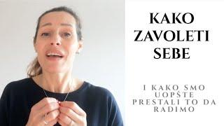 Kako zavoleti sebe | Prvi deo | Kako smo to uopšte prestali da radimo