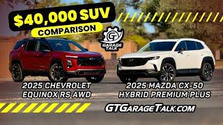 2025 $40,000 Crossover Comparison // Chevy Equinox RS vs Mazda CX-50 Hybrid