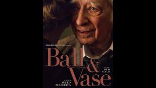 Ball and Vase - Official Trailer (2022) Austin Pendleton