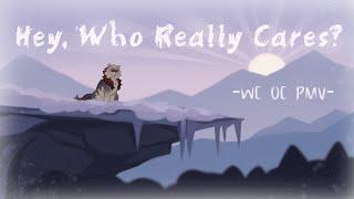 Hey, Who Really Cares [OC PMV]