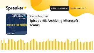 Episode #5: Archiving Microsoft Teams