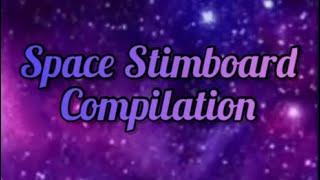 || Space Stimboard Compilation || (Request by @dummy_ethan01 and @marz_barz_lol2978)