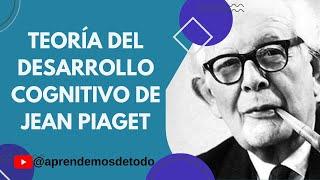 TEORÍA DEL DESARROLLO COGNITIVO DE JEAN PIAGET - Explicación completa y ejemplos THEORY OF COGNITIVE