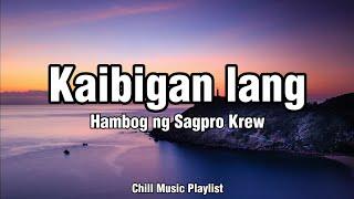 Hambog Ng Sagpro-Kaibigan lang Lyrics Video(Chillmusic)