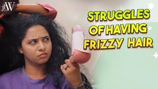 Struggles Of Having Frizzy Hair | Ft. RJ Saru | VJ Lavanya | JFW