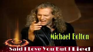 Michael Bolton - Said I Love You But I Lied