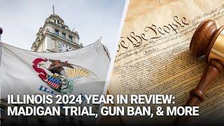 Illinois 2024 Year in Review: Madigan Corruption Trial, Gun Ban, & More