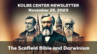 The Scofield Bible & Darwinism ~ Kolbe Center Newsletter 11/25/23