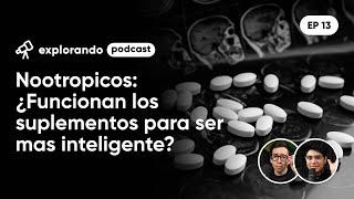 Nootropicos: Funcionan los suplementos para ser mas inteligente? - EP 13 | Explorando