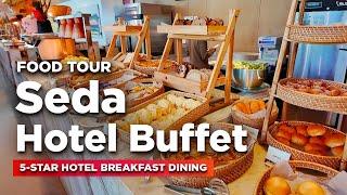 Food Tour of SEDA HOTEL BUFFET | Breakfast Dining at This 5-Star Hotel in Vertis North Quezon City