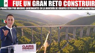 MIRA:MEXICO ESTRENA SUPERCARRETERA EN LAS INMENSAS Y PELIGROSAS MONTAÑAS DEL ESTADO DE CHIAPAS