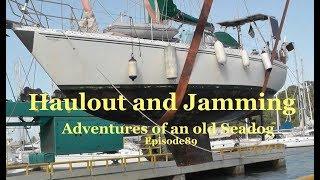 Haulout and Jamming, Adventures of an old Seadog, ep 89