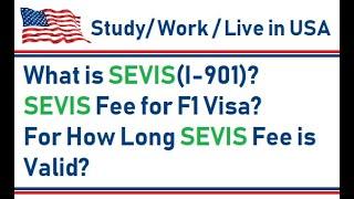 What is SEVIS (I-901) | What is SEVIS Fee for F1 Visa (Student Visa) | How Long SEVIS Fee Valid