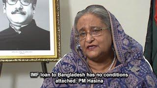 IMF loan to Bangladesh has no conditions attached: PM Hasina