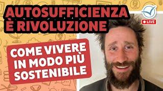 L’autosufficienza è un atto rivoluzionario - Matteo Mazzola | Autosufficienza Live 2023