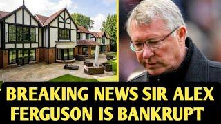 SIR ALEX HOMELESS! $24M house gone as the legendary manager is now BANKRUPT after Sacked