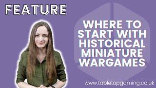 Where to start with Historical Miniature Wargames | Beginners Guide | Tabletop Gaming