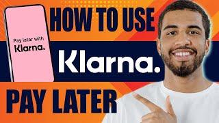 How to Use Klarna Pay Later (2025)