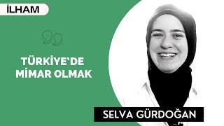 TÜRKİYE’DE MİMAR OLMAK - Selva Gürdoğan | BinYaprak #BaşarıHikayeleri