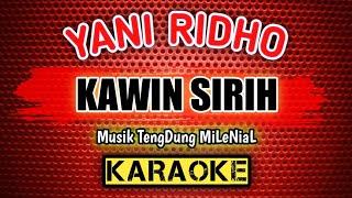 Yani Ridho _ KAWIN SIRIH _ KARAOKE _ TengDung MiLeNiaL ( Cover ) Music