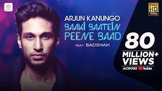 Baaki Baatein Peene Baad - Arjun Kanungo feat. Badshah | Nikke Nikke Shots | Party Song of The Year