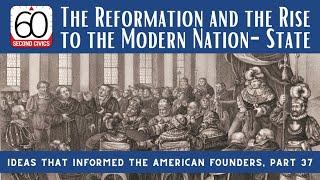 The Reformation and the Rise to the Modern Nation-State: Ideas that Informed the Founders, Part 37