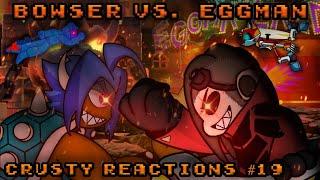 Crusty Reactions Episode 19 | Bowser VS Eggman [Nintendo's Mario VS Sega's Sonic] | DEATH BATTLE!