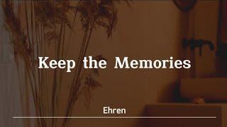 Keep the Memories - Ehren (Lyrics Video)