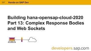 Building hana-opensap-cloud-2020 Part 13: Complex Response Bodies and Web Sockets