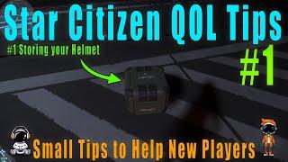 Star Citizen Quality of Life Tips:- 1: Store Your Helmet