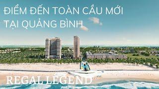 REGAL LEGEND| ĐIỂM ĐẾN TOÀN CẦU MỚI TẠI QUẢNG BÌNH