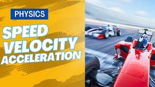 What is Speed, Velocity & Acceleration? | Physics